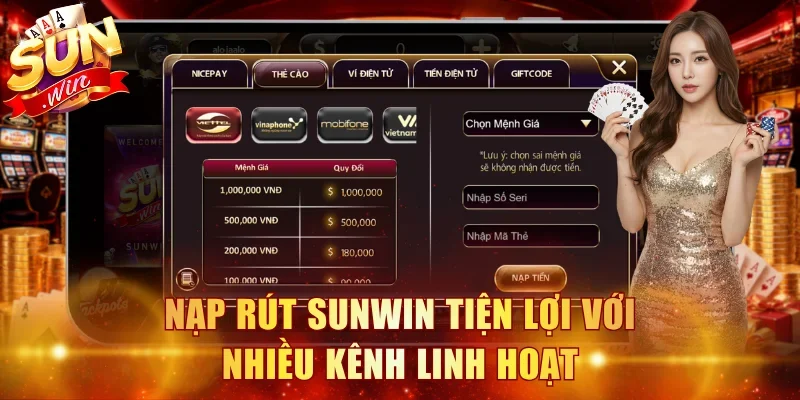 Nạp rút Sunwin tiện lợi với nhiều kênh linh hoạt